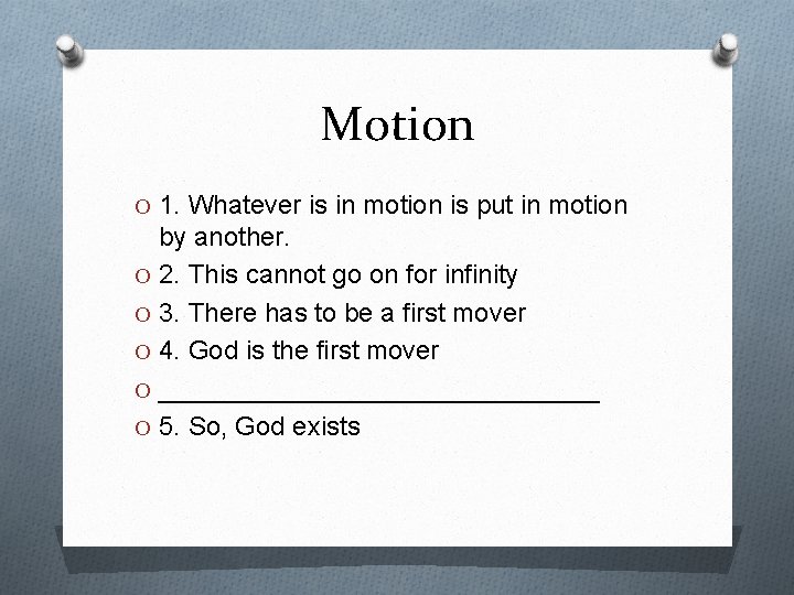 Motion O 1. Whatever is in motion is put in motion by another. O