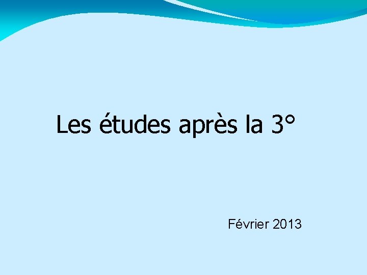 Les études après la 3° Février 2013 