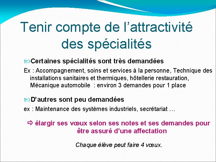 Tenir compte de l’attractivité des spécialités Certaines spécialités sont très demandées Ex : Accompagnement,