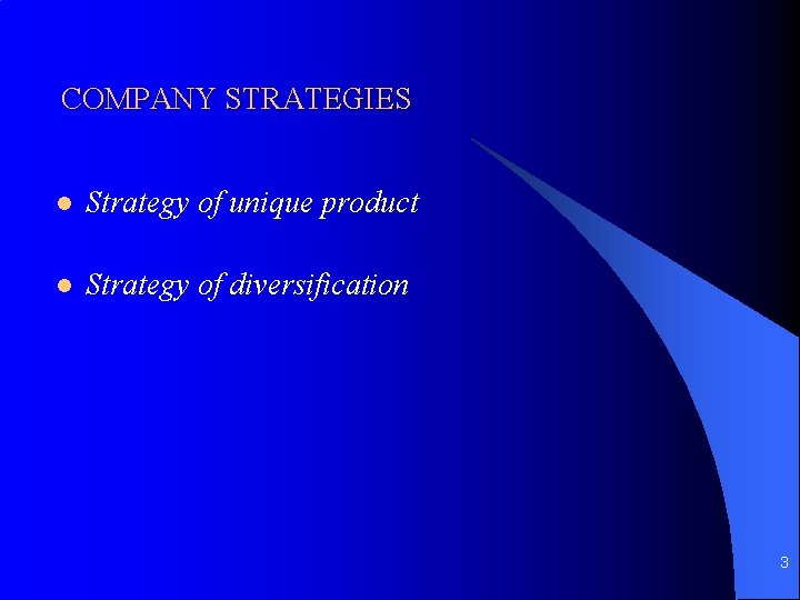 COMPANY STRATEGIES l Strategy of unique product l Strategy of diversification 3 