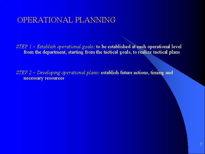OPERATIONAL PLANNING STEP 1 – Establish operational goals: to be established at each operational