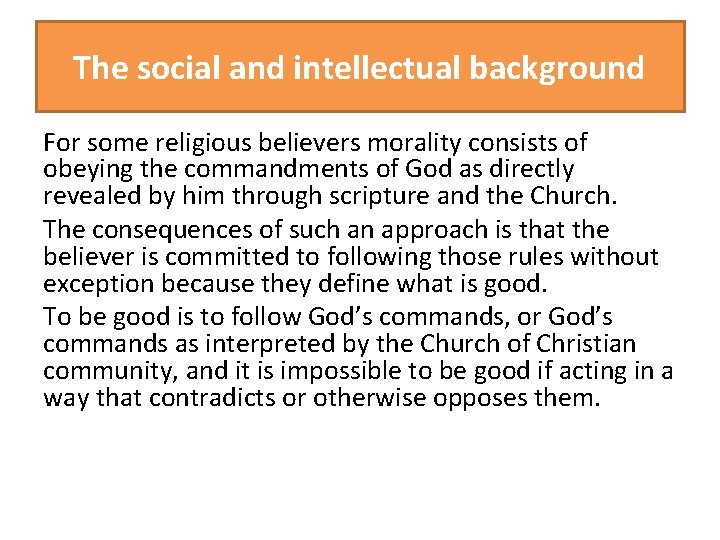 The social and intellectual background For some religious believers morality consists of obeying the The social and intellectual background For some religious believers morality consists of obeying the