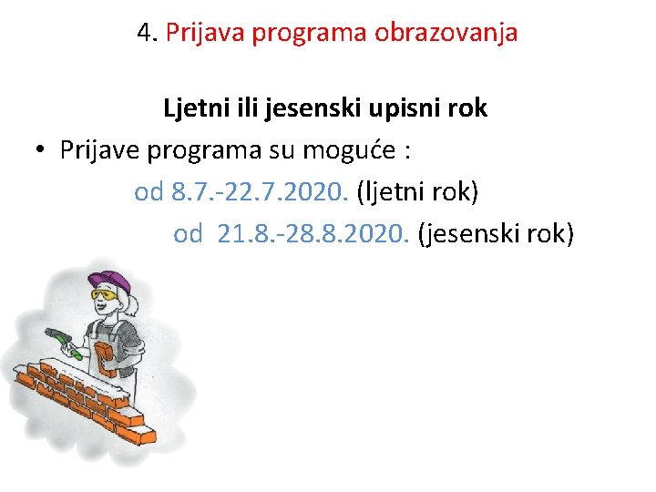 4. Prijava programa obrazovanja Ljetni ili jesenski upisni rok • Prijave programa su moguće