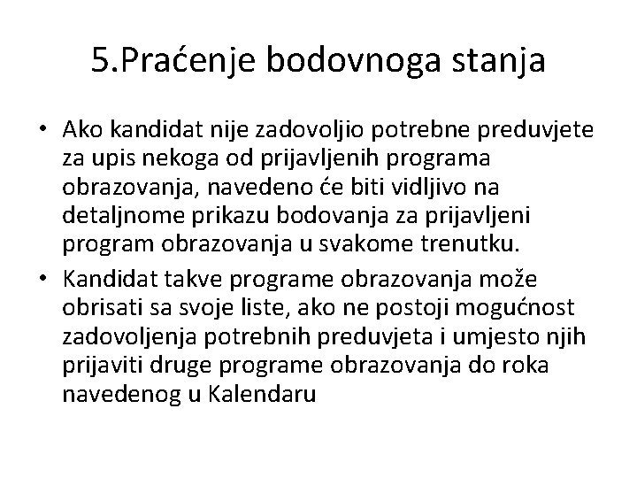 5. Praćenje bodovnoga stanja • Ako kandidat nije zadovoljio potrebne preduvjete za upis nekoga