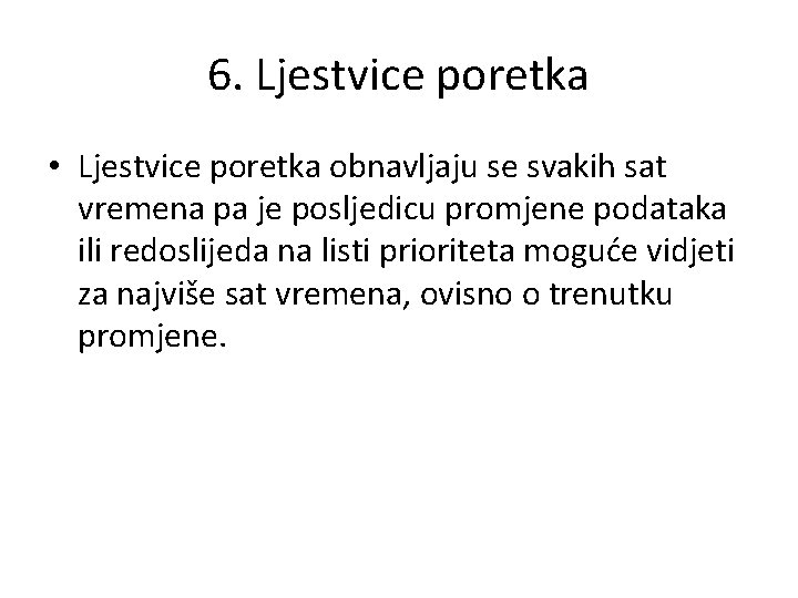 6. Ljestvice poretka • Ljestvice poretka obnavljaju se svakih sat vremena pa je posljedicu