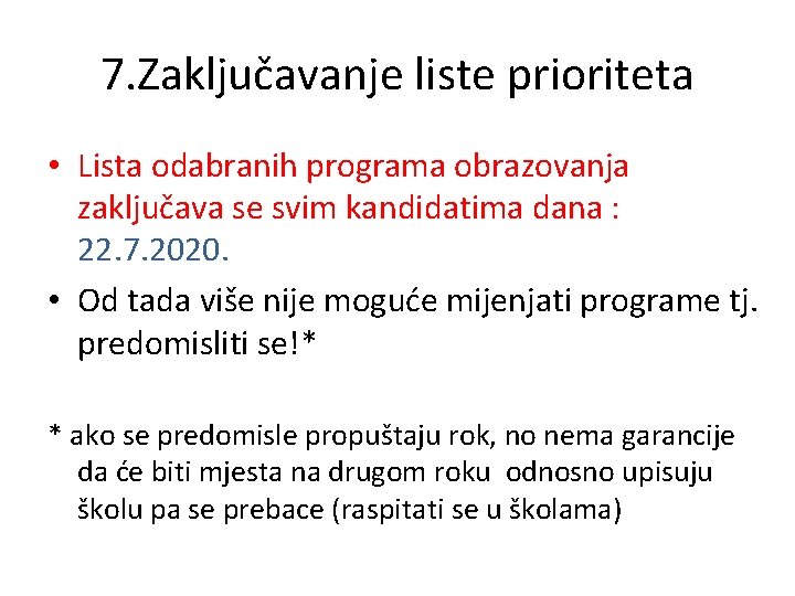 7. Zaključavanje liste prioriteta • Lista odabranih programa obrazovanja zaključava se svim kandidatima dana