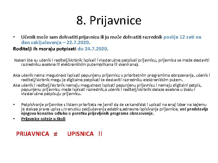 8. Prijavnice • Učenik može sam dohvatiti prijavnicu ili ju može dohvatiti razrednik poslije