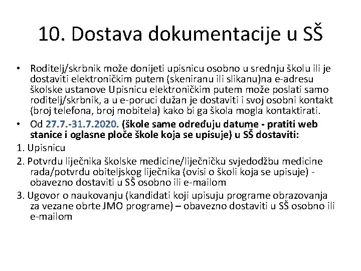 10. Dostava dokumentacije u SŠ • Roditelj/skrbnik može donijeti upisnicu osobno u srednju školu