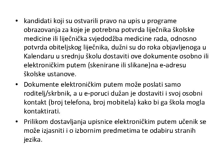  • kandidati koji su ostvarili pravo na upis u programe obrazovanja za koje