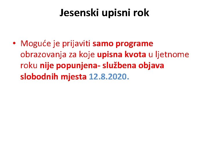 Jesenski upisni rok • Moguće je prijaviti samo programe obrazovanja za koje upisna kvota