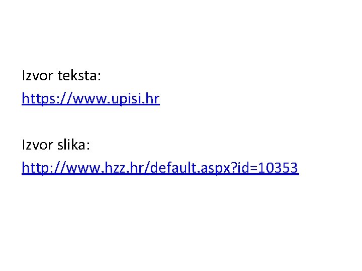 Izvor teksta: https: //www. upisi. hr Izvor slika: http: //www. hzz. hr/default. aspx? id=10353