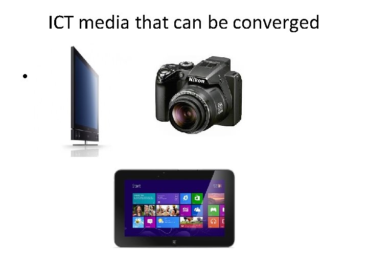 ICT media that can be converged • 