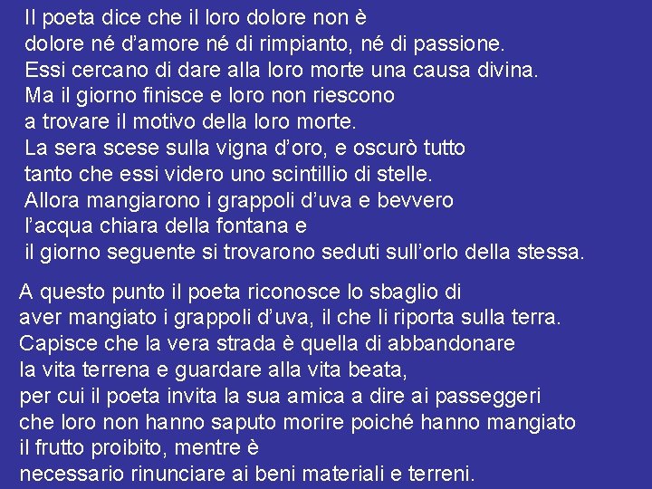 Il poeta dice che il loro dolore non è dolore né d’amore né di