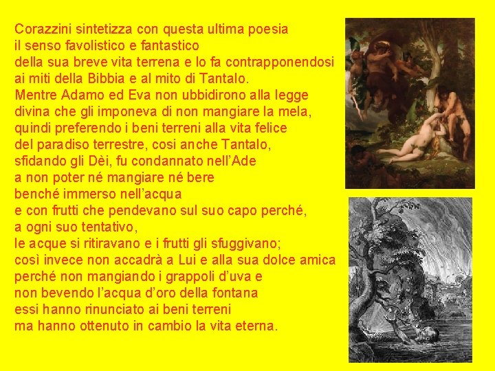 Corazzini sintetizza con questa ultima poesia il senso favolistico e fantastico della sua breve