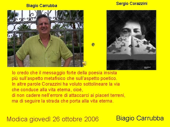 Sergio Corazzini Biagio Carrubba e Io credo che il messaggio forte della poesia insista
