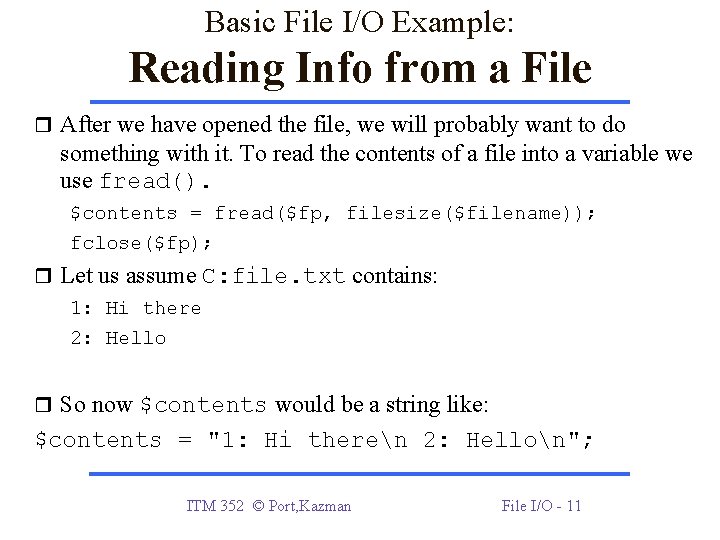 Basic File I/O Example: Reading Info from a File After we have opened the Basic File I/O Example: Reading Info from a File After we have opened the