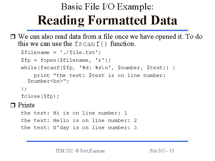 Basic File I/O Example: Reading Formatted Data We can also read data from a Basic File I/O Example: Reading Formatted Data We can also read data from a
