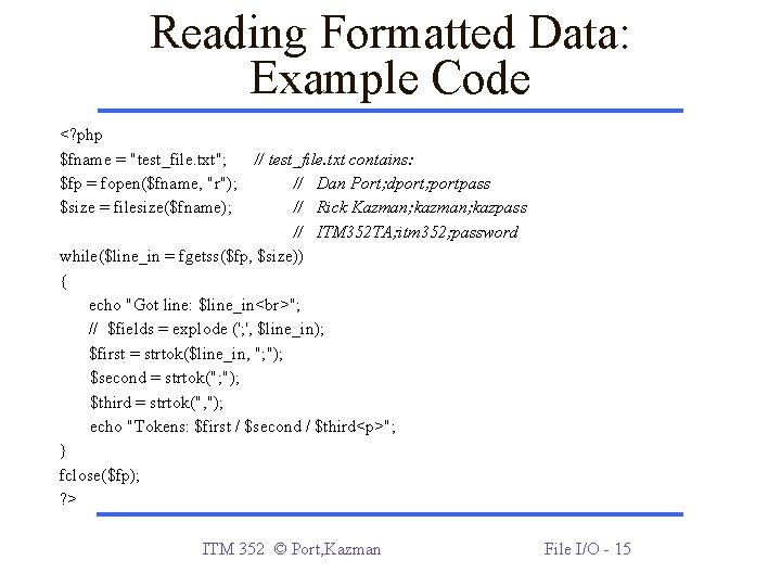 Reading Formatted Data: Example Code <? php $fname = "test_file. txt"; // test_file. txt Reading Formatted Data: Example Code <? php $fname = "test_file. txt"; // test_file. txt