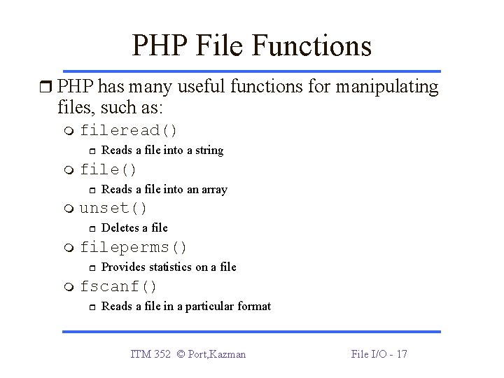 PHP File Functions PHP has many useful functions for manipulating files, such as: fileread() PHP File Functions PHP has many useful functions for manipulating files, such as: fileread()