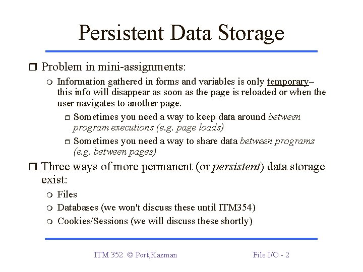 Persistent Data Storage Problem in mini-assignments: Information gathered in forms and variables is only Persistent Data Storage Problem in mini-assignments: Information gathered in forms and variables is only