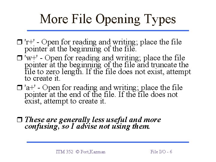 More File Opening Types 'r+' - Open for reading and writing; place the file More File Opening Types 'r+' - Open for reading and writing; place the file