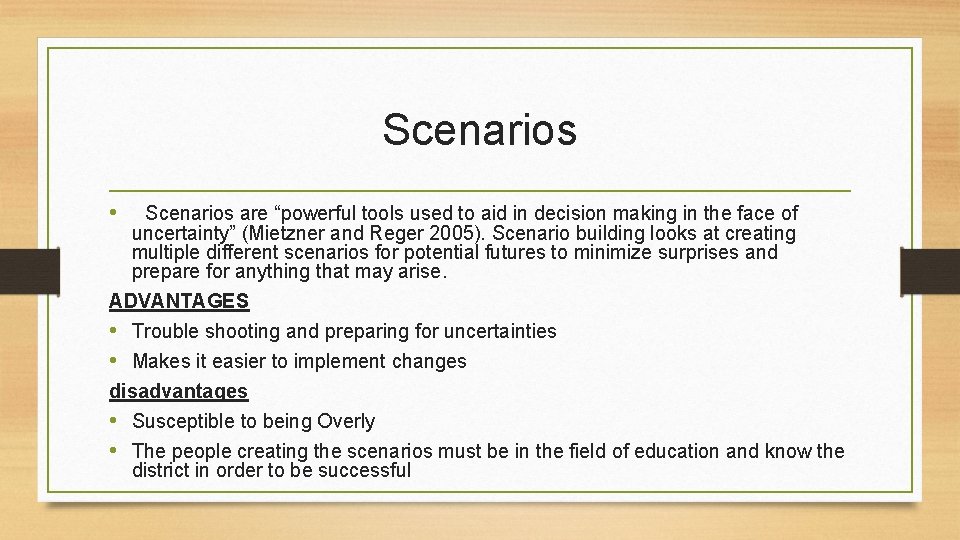 Scenarios • Scenarios are “powerful tools used to aid in decision making in the