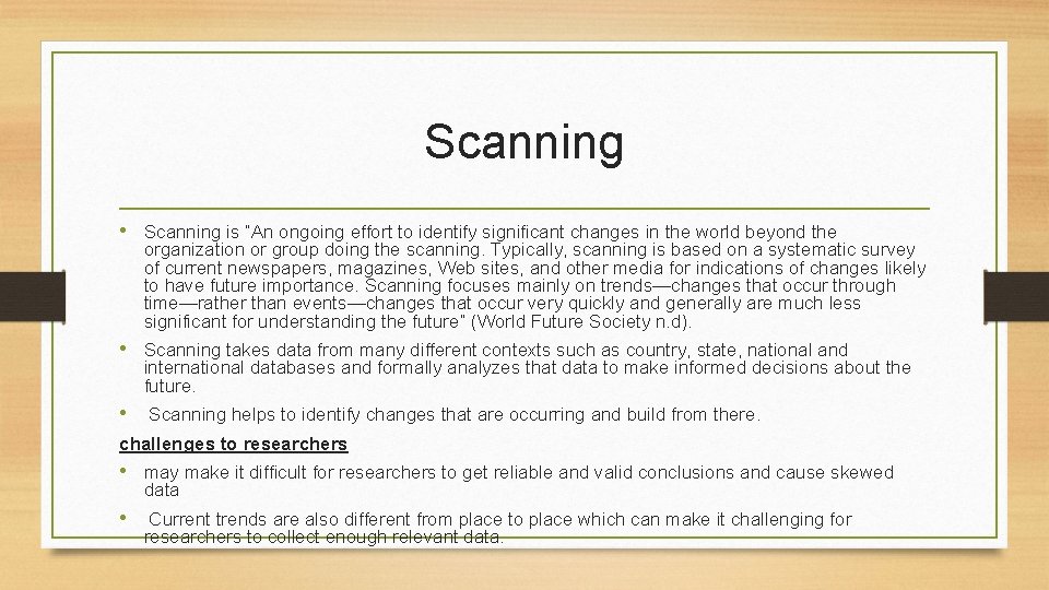 Scanning • Scanning is “An ongoing effort to identify significant changes in the world