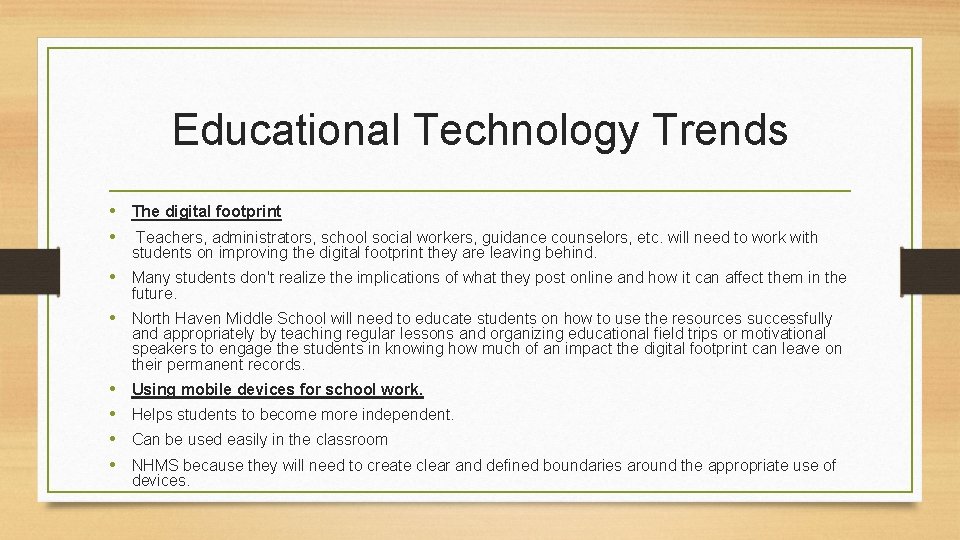 Educational Technology Trends • The digital footprint • Teachers, administrators, school social workers, guidance