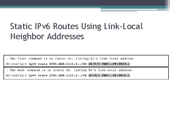 Static IPv 6 Routes Using Link-Local Neighbor Addresses 