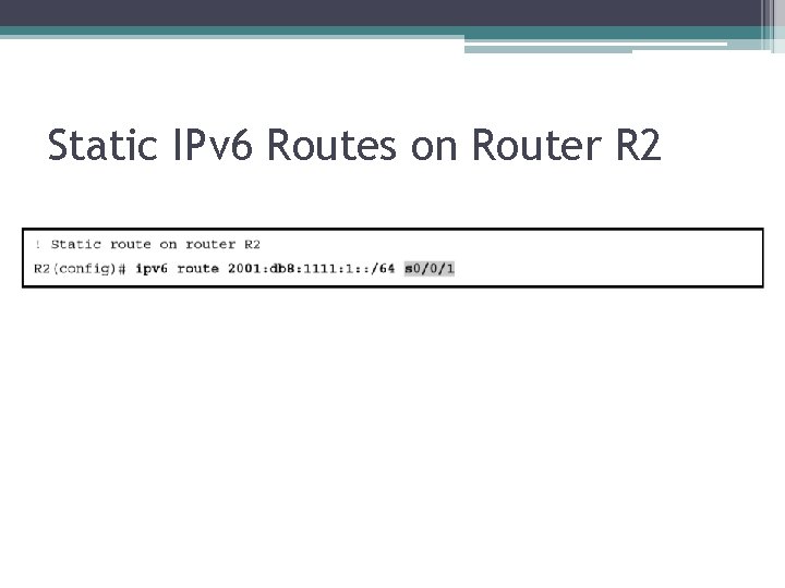 Static IPv 6 Routes on Router R 2 