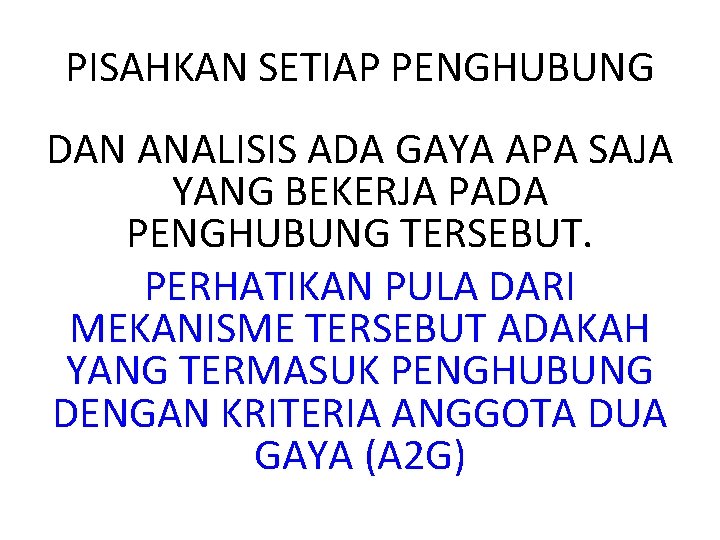 PISAHKAN SETIAP PENGHUBUNG DAN ANALISIS ADA GAYA APA SAJA YANG BEKERJA PADA PENGHUBUNG TERSEBUT.