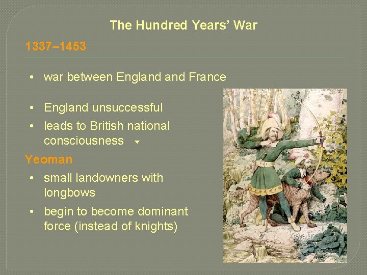 The Hundred Years’ War 1337– 1453 • war between England France • England unsuccessful