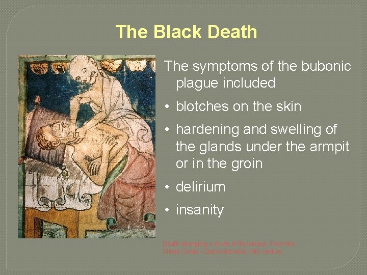 The Black Death The symptoms of the bubonic plague included • blotches on the