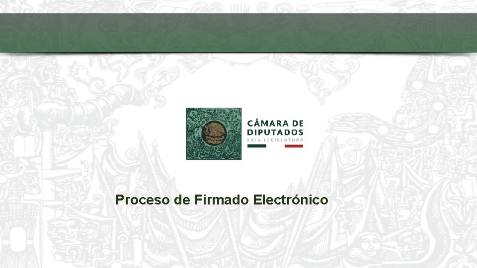 Proceso de Firmado Electrónico Proceso de Firmado Electrónico