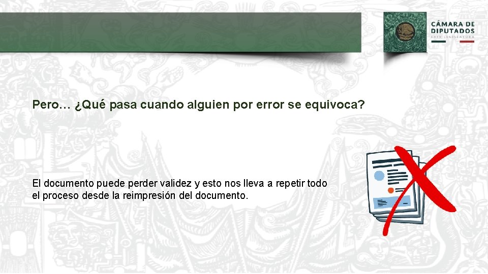 Pero… ¿Qué pasa cuando alguien por error se equivoca? El documento puede perder validez Pero… ¿Qué pasa cuando alguien por error se equivoca? El documento puede perder validez