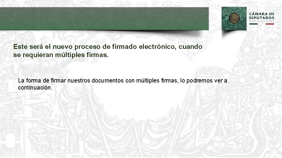 Este será el nuevo proceso de firmado electrónico, cuando se requieran múltiples firmas. La Este será el nuevo proceso de firmado electrónico, cuando se requieran múltiples firmas. La