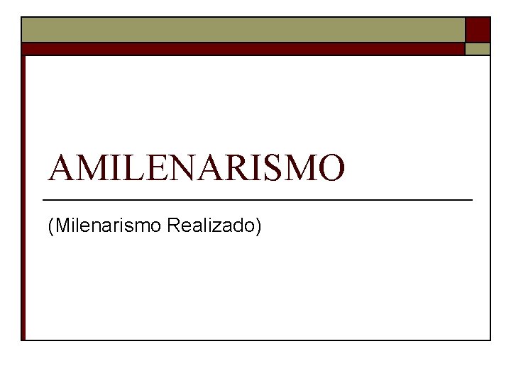 AMILENARISMO (Milenarismo Realizado) 