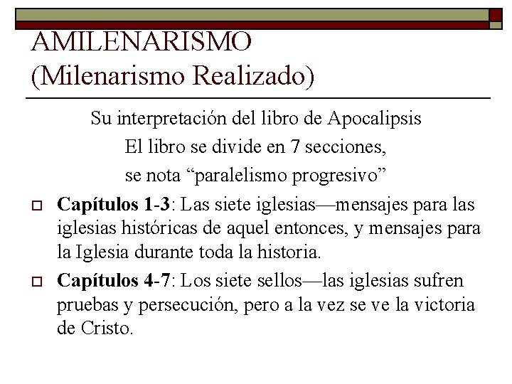 AMILENARISMO (Milenarismo Realizado) o o Su interpretación del libro de Apocalipsis El libro se