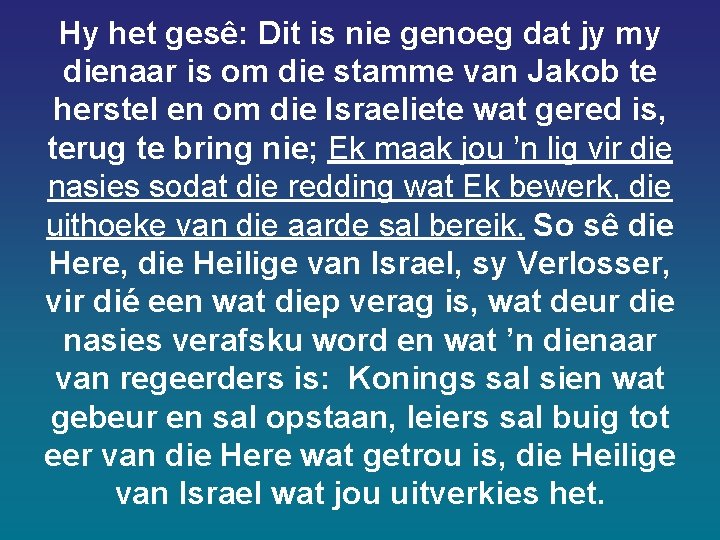 Hy het gesê: Dit is nie genoeg dat jy my dienaar is om die Hy het gesê: Dit is nie genoeg dat jy my dienaar is om die