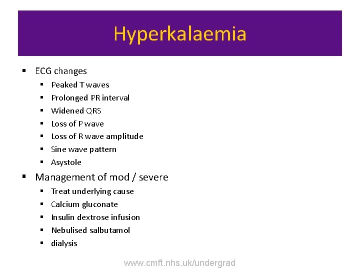 Hyperkalaemia § ECG changes § § § § Peaked T waves Prolonged PR interval