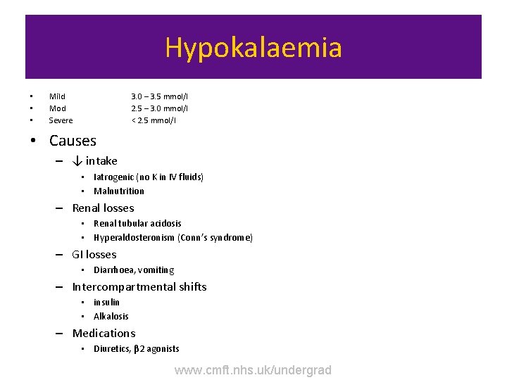 Hypokalaemia • • • Mild Mod Severe 3. 0 – 3. 5 mmol/l 2.