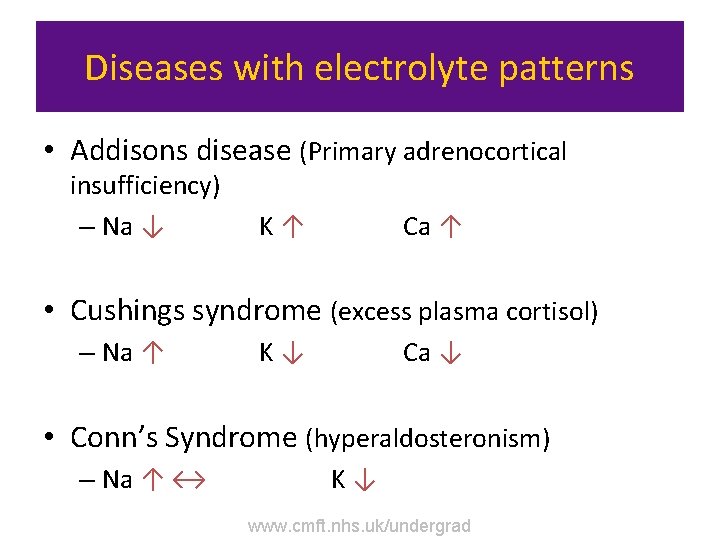 Diseases with electrolyte patterns • Addisons disease (Primary adrenocortical insufficiency) – Na ↓ K↑