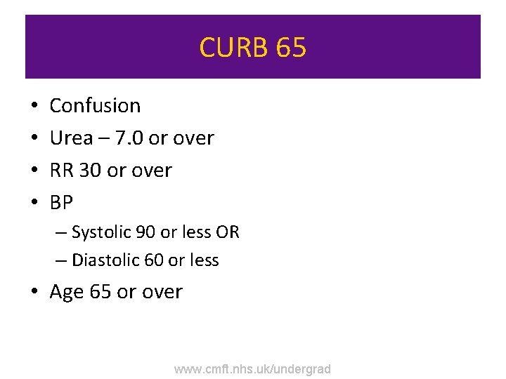 CURB 65 • • Confusion Urea – 7. 0 or over RR 30 or