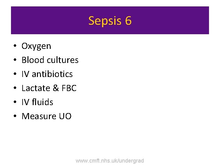 Sepsis 6 • • • Oxygen Blood cultures IV antibiotics Lactate & FBC IV