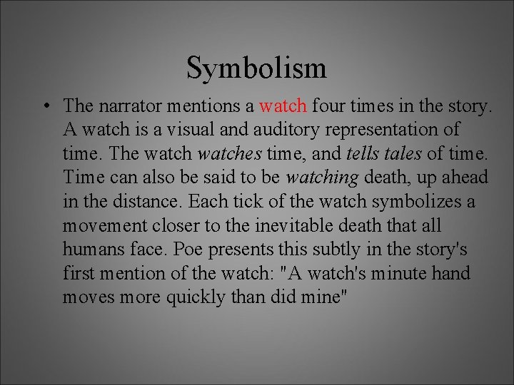 Symbolism • The narrator mentions a watch four times in the story. A watch