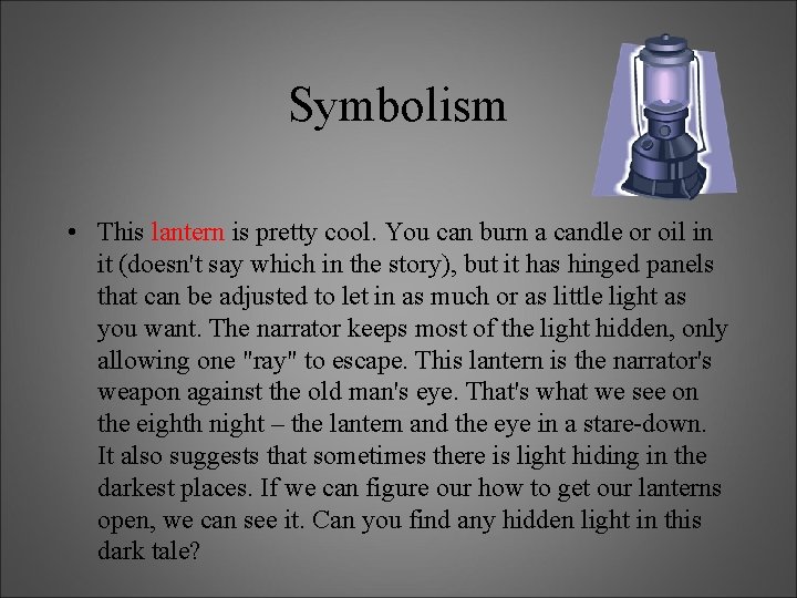 Symbolism • This lantern is pretty cool. You can burn a candle or oil