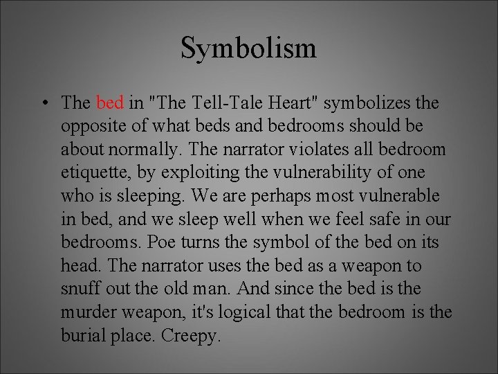 Symbolism • The bed in "The Tell-Tale Heart" symbolizes the opposite of what beds