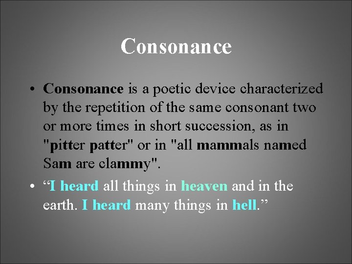 Consonance • Consonance is a poetic device characterized by the repetition of the same