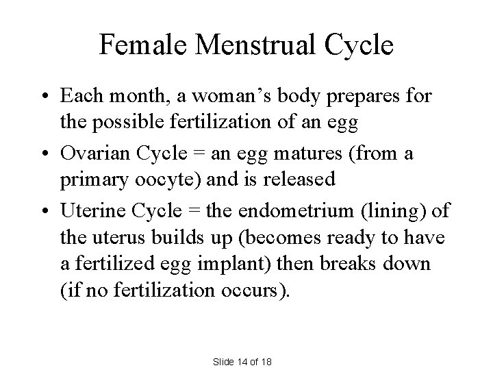 Female Menstrual Cycle • Each month, a woman’s body prepares for the possible fertilization