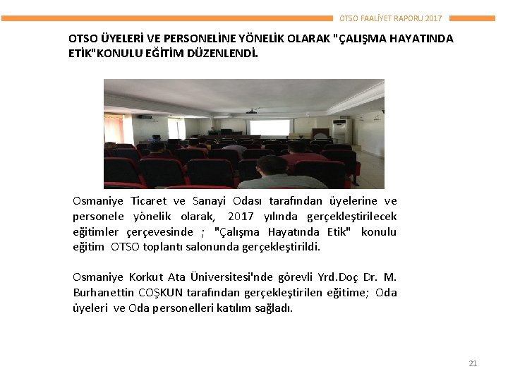 OTSO FAALİYET RAPORU 2017 OTSO ÜYELERİ VE PERSONELİNE YÖNELİK OLARAK "ÇALIŞMA HAYATINDA ETİK"KONULU EĞİTİM